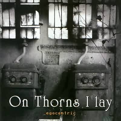 On Thorns I Lay: "Egocentric" – 2003