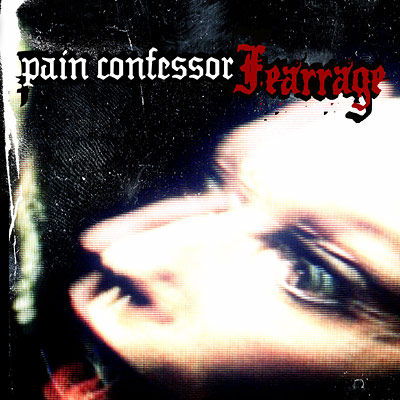 Pain Confessor: "Fearrage" – 2006