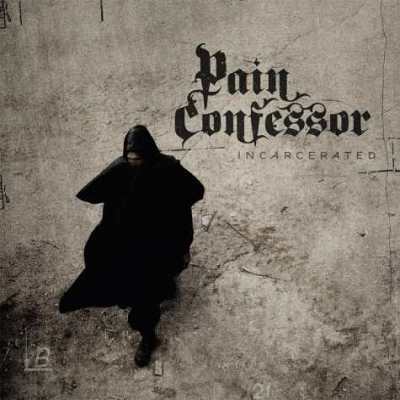 Pain Confessor: "Incarcerated" – 2012