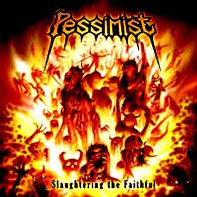 Pessimist: "Slaughtering The Faithful" – 2002