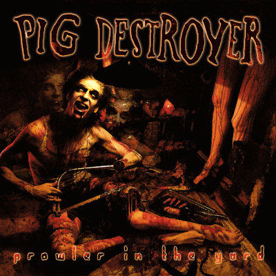 Pig Destroyer: "Prowler In The Yard" – 2001