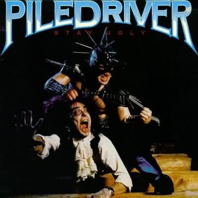 Piledriver: "Stay Ugly" – 1986