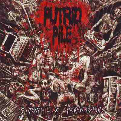 Putrid Pile: "Paraphiliac Perversions" – 2016