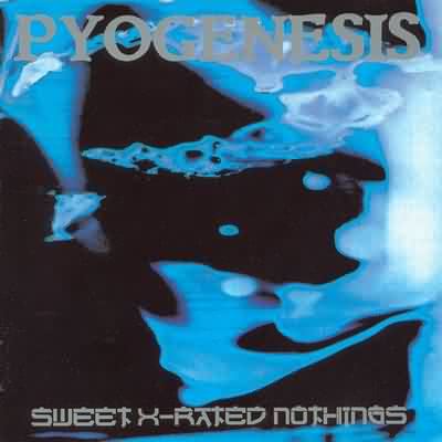 Pyogenesis: "Sweet X-Rated Nothings" – 1994