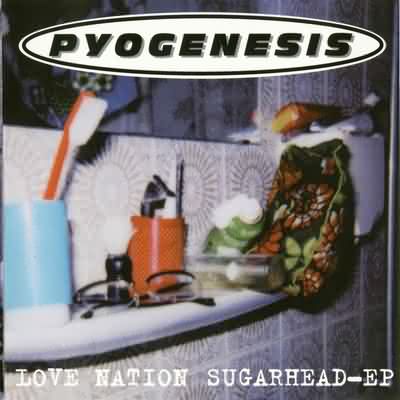 Pyogenesis: "Love Nation Sugarhead" – 1996