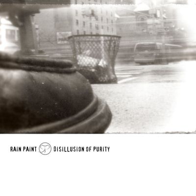 Rain Paint: "Disillusion Of Purity" – 2006
