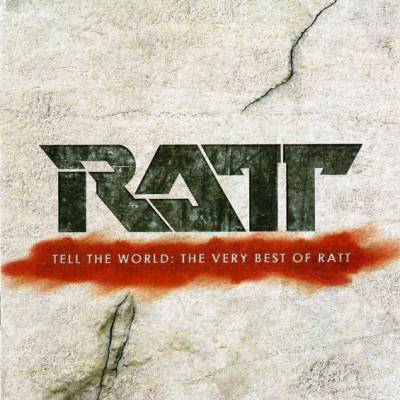 Ratt: "Tell The World: The Very Best Of Ratt" – 2007