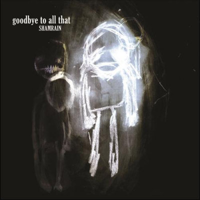ShamRain: "Goodbye To All That" – 2007