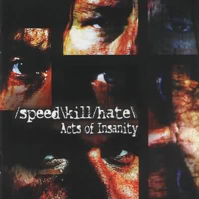 Speed Kill Hate: "Acts Of Insanity" – 2005