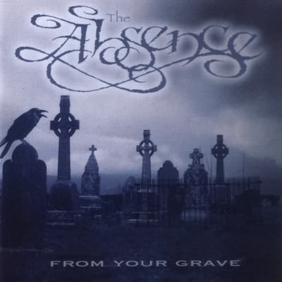 The Absence: "From Your Grave" – 2005