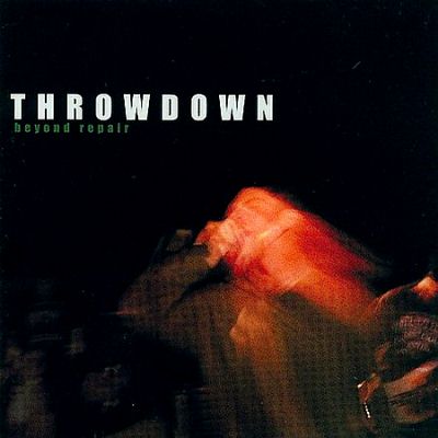 Throwdown: "Beyond Repair" – 1999