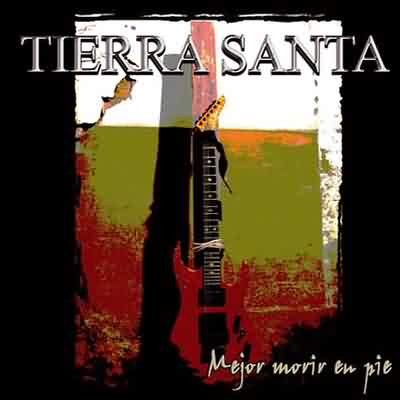 Tierra Santa: "Mejor Morir En Pie" – 2006