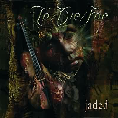 To/Die/For: "Jaded" – 2003