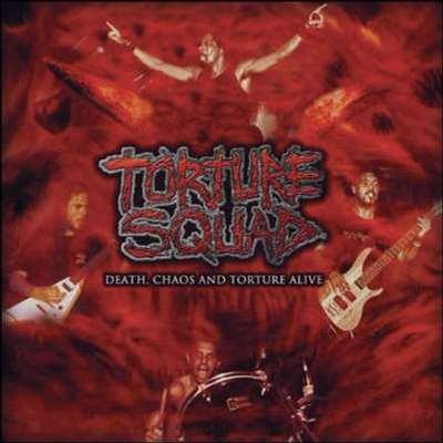 Torture Squad: "Death, Chaos And Torture Alive" – 2004