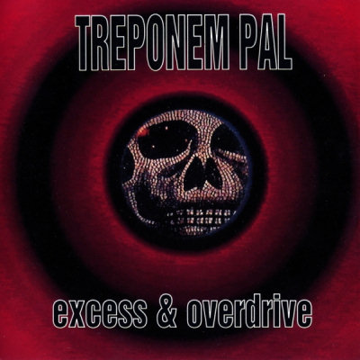 Treponem Pal: "Excess & Overdrive" – 1993