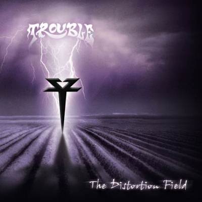 Trouble: "The Distortion Field" – 2013