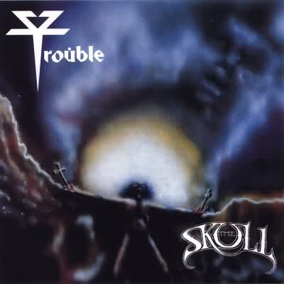 Trouble: "The Skull" – 1985