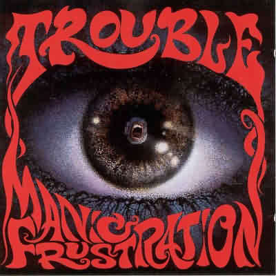 Trouble: "Manic Frustration" – 1992