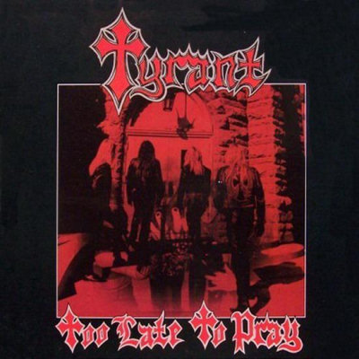 Tyrant (US): "Too Late To Pray" – 1987