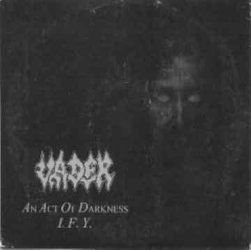 Vader: "An Act Of Darkness / I.F.Y." – 1995