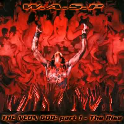 W.A.S.P.: "The Neon God: Part 1 – The Rise" – 2004