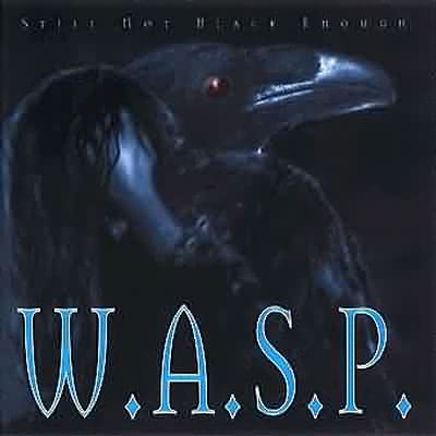 W.A.S.P.: "Still Not Black Enough" – 1995