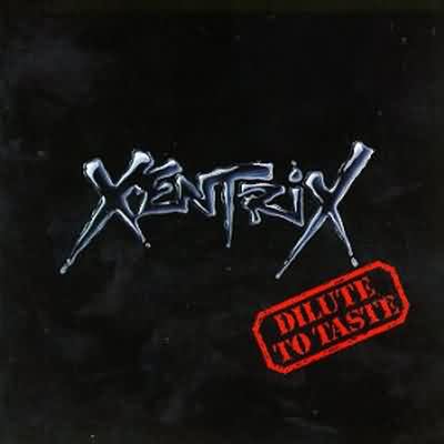 Xentrix: "Dilute To Taste" – 1991