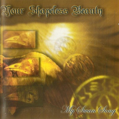 Your Shapeless Beauty: "My Swan Song" – 2003
